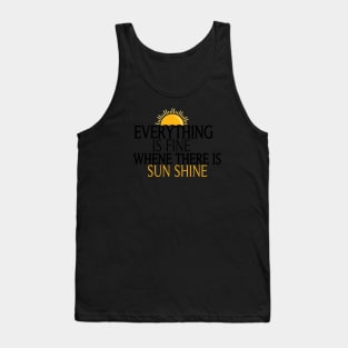 Everything Is Fine When There Is Sunshine, , Summer Vacation Tee, Sun Shine Tee, Funny Mom Tee Tank Top